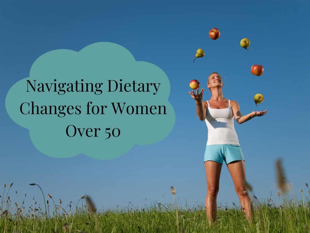 A picture of a woman juggling fruit with the words in a bubble "Navigating Dietary Changes for Women Over 50"